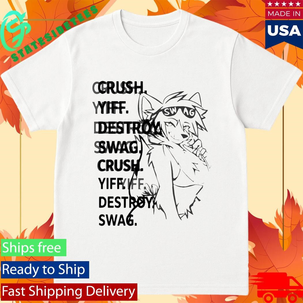 Crush Yiff Destroy Swag Shirt