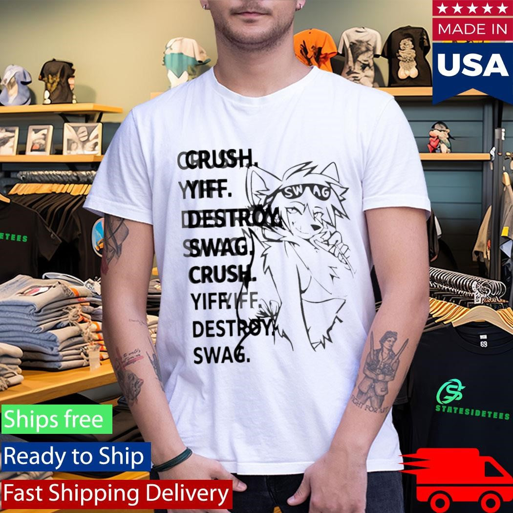 Crush Yiff Destroy Swag Shirt