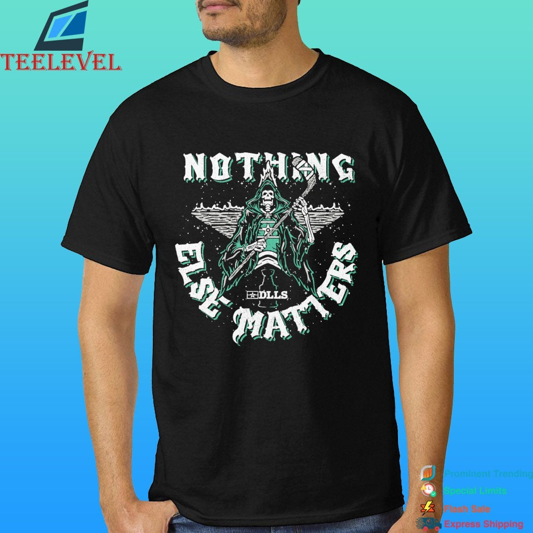 DLLS Nothing Else Matters Shirt