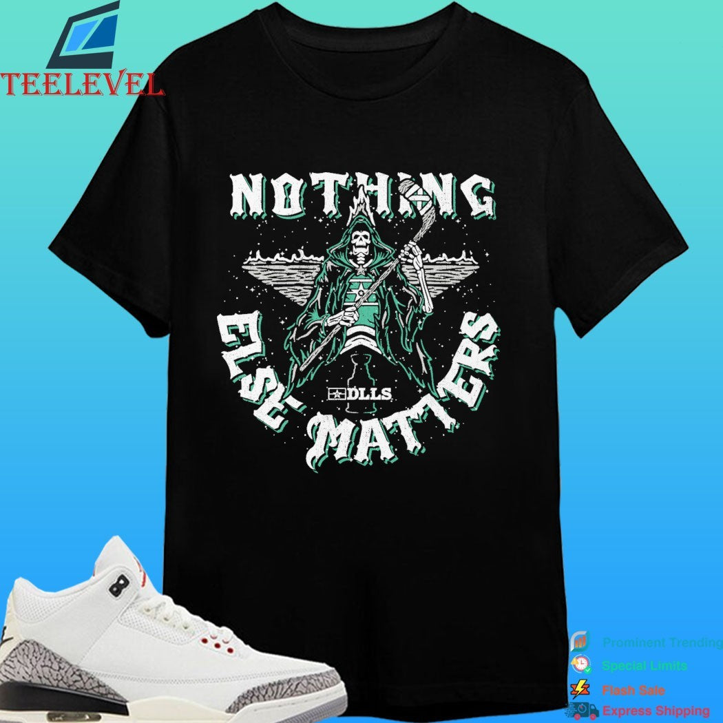 DLLS Nothing Else Matters Shirt