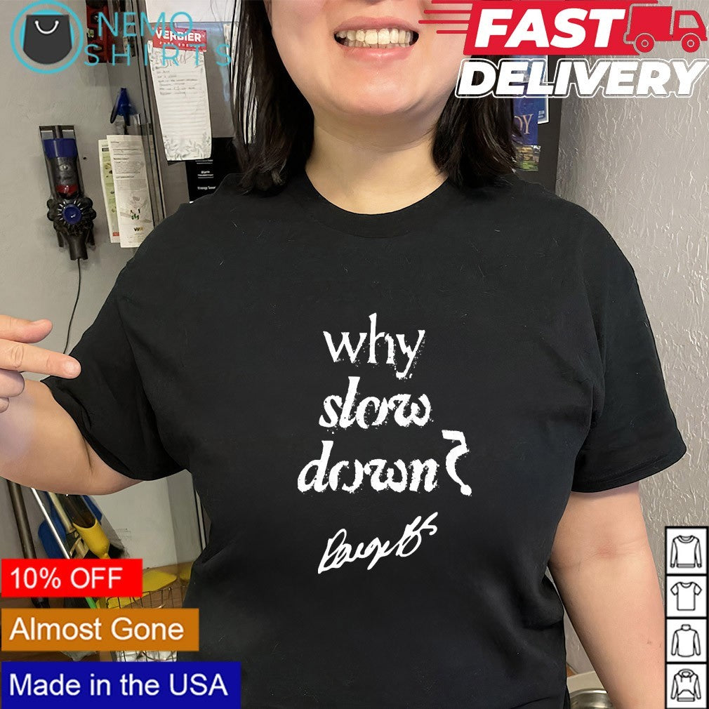 Dallas Wings Paige Bueckers why slow down shirt