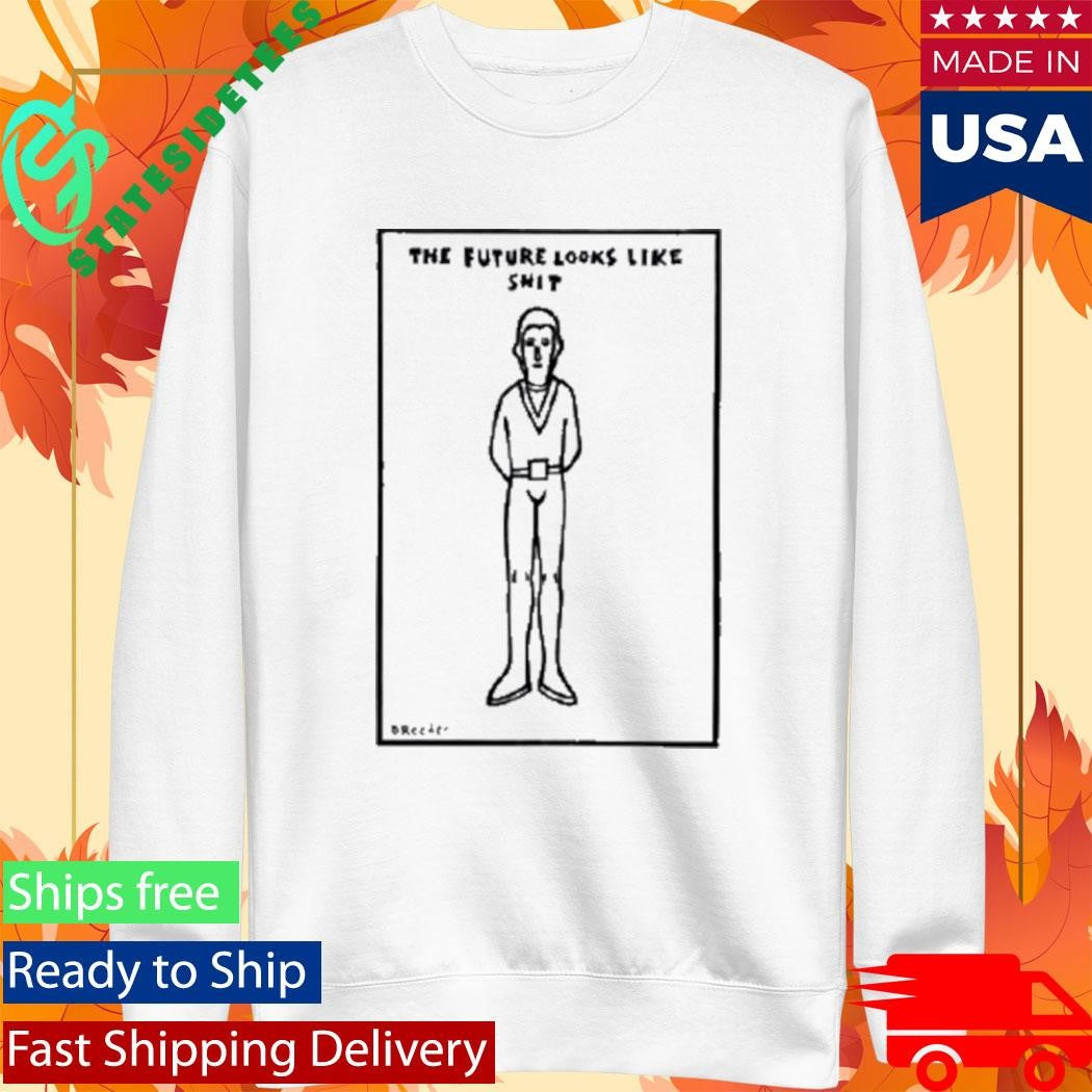 Dan Reeder The Future Looks Like Shit T-Shirt