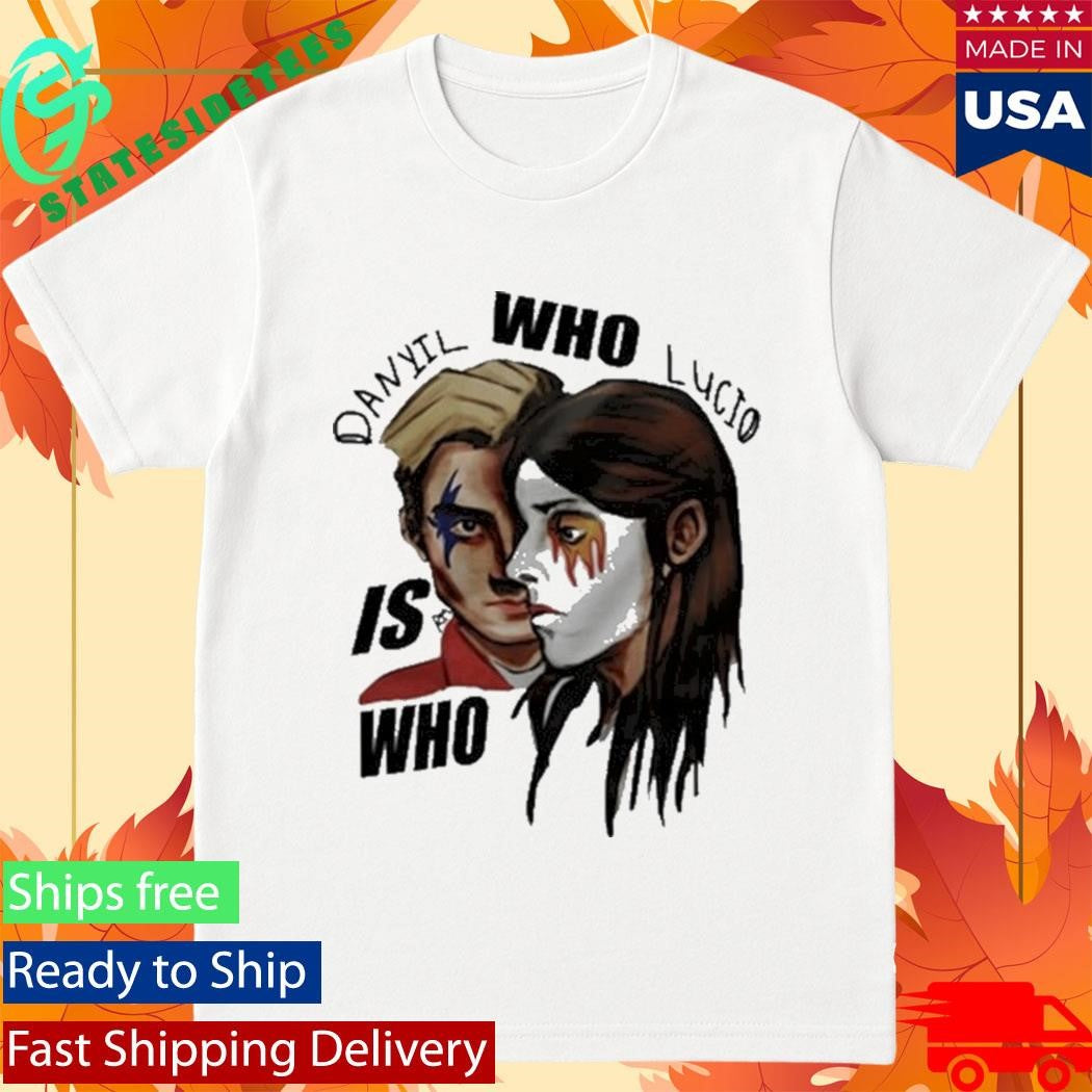 Danyil Who Lucio Is Who Shirt