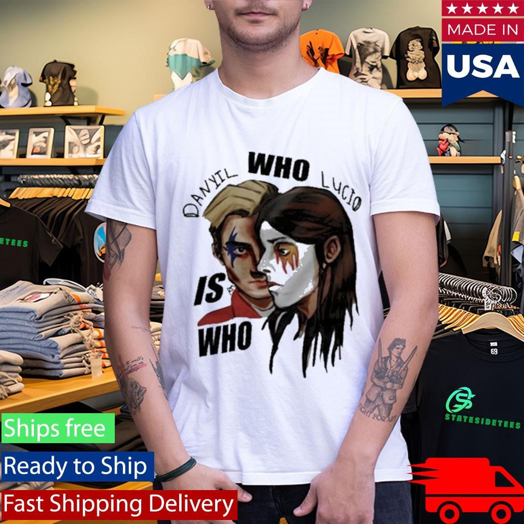 Danyil Who Lucio Is Who Shirt