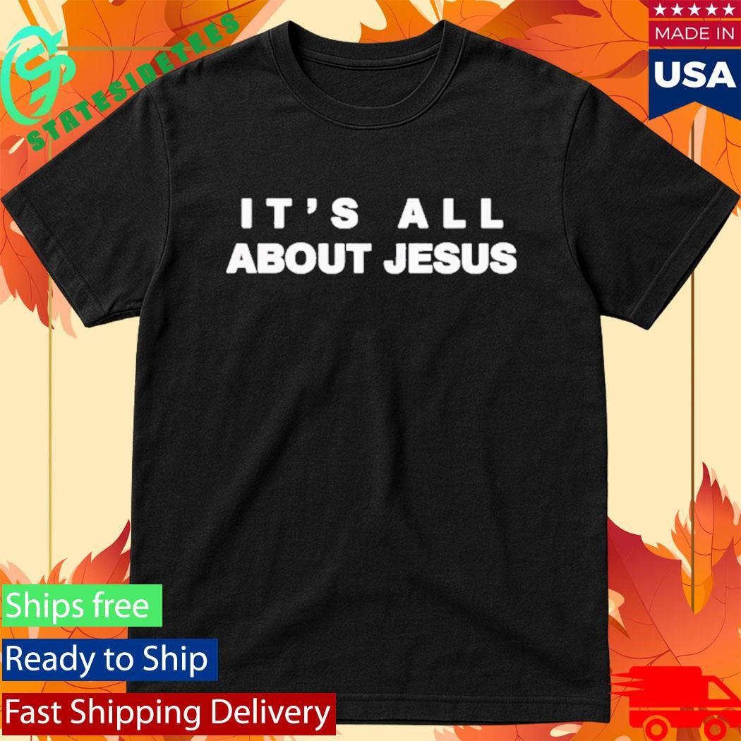 David J Harris Jr It’s All About Jesus Shirt