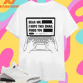 Dear Mr Redacted I Hope This Email Finds You Redacted Shirts