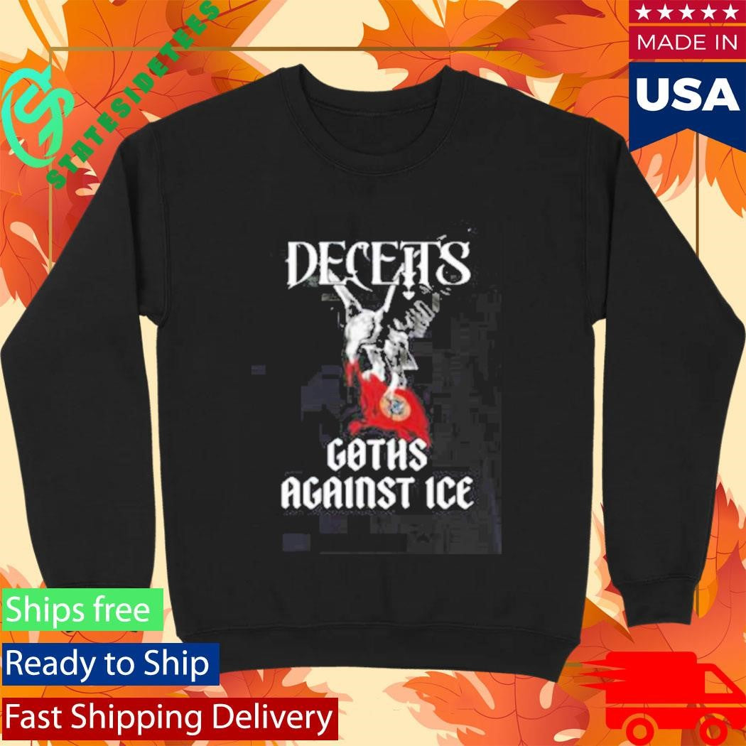 Deceits Goths Against I.C.E Shirt