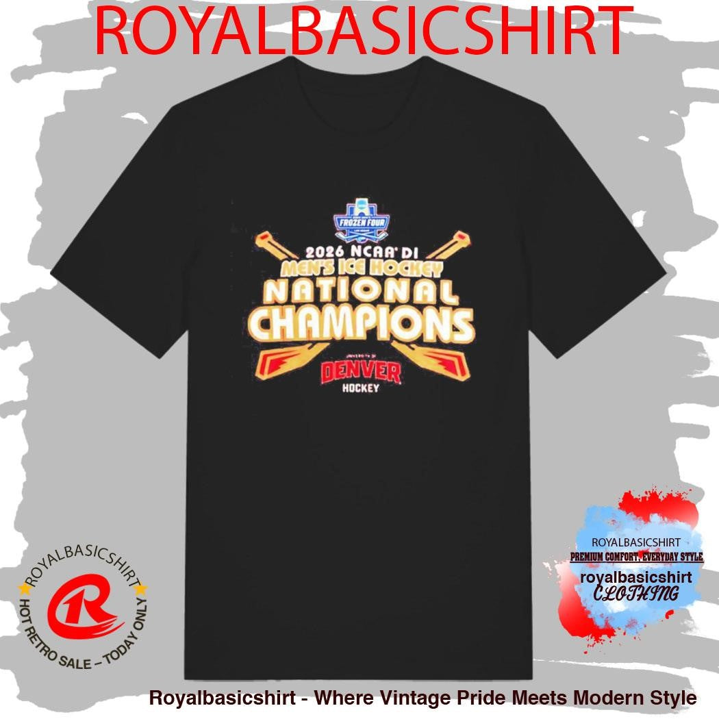 Denver Pioneers 2026 NCAA Frozen Four National Champions Shirt