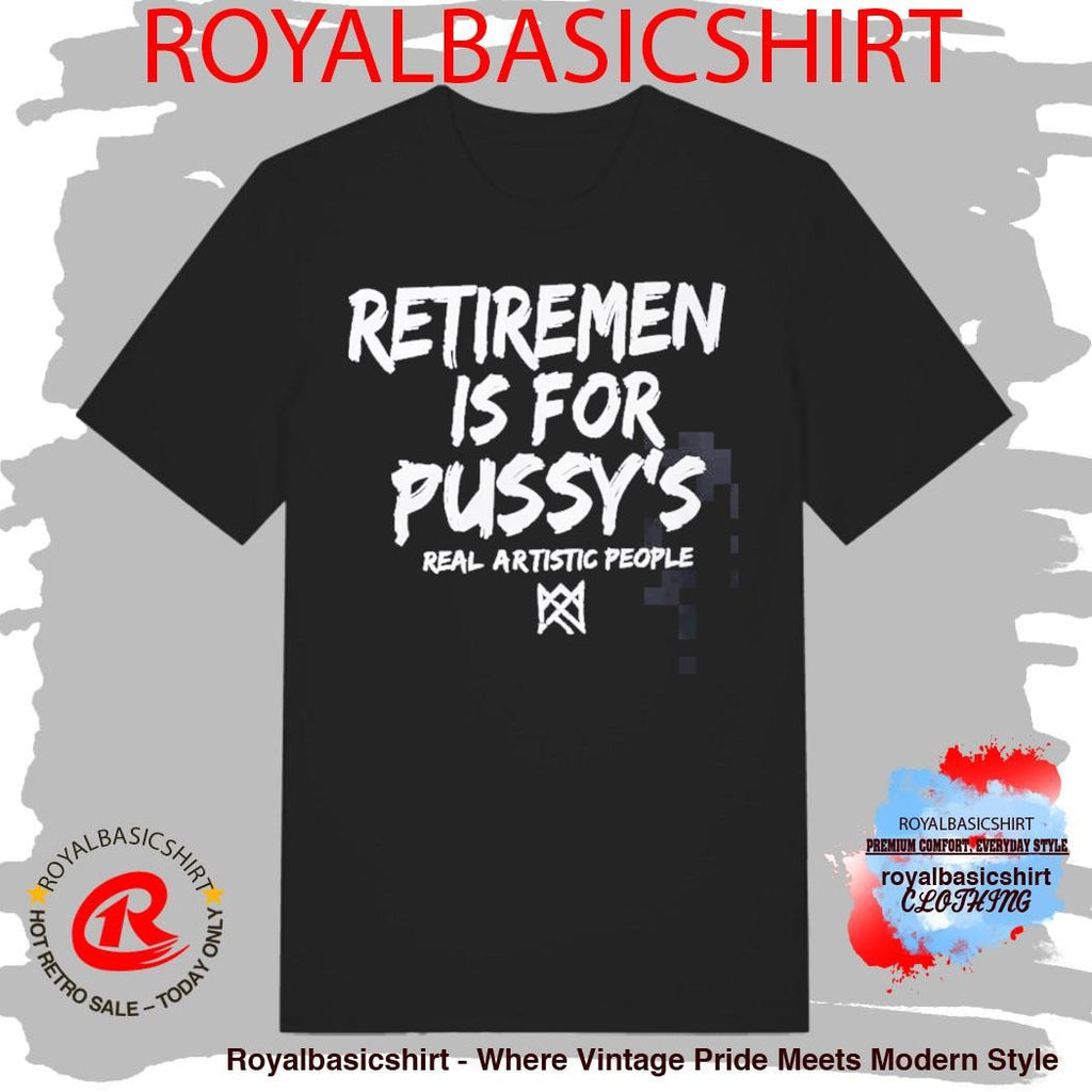 Derek Chisora Retirement Is For Pussy’s Real Artistic People Shirt