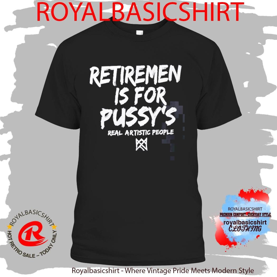 Derek Chisora Retirement Is For Pussy’s Real Artistic People Shirt