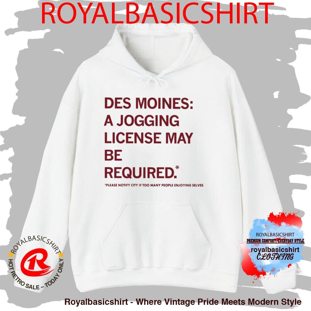 Des Moines A Jogging License May Be Required Shirt