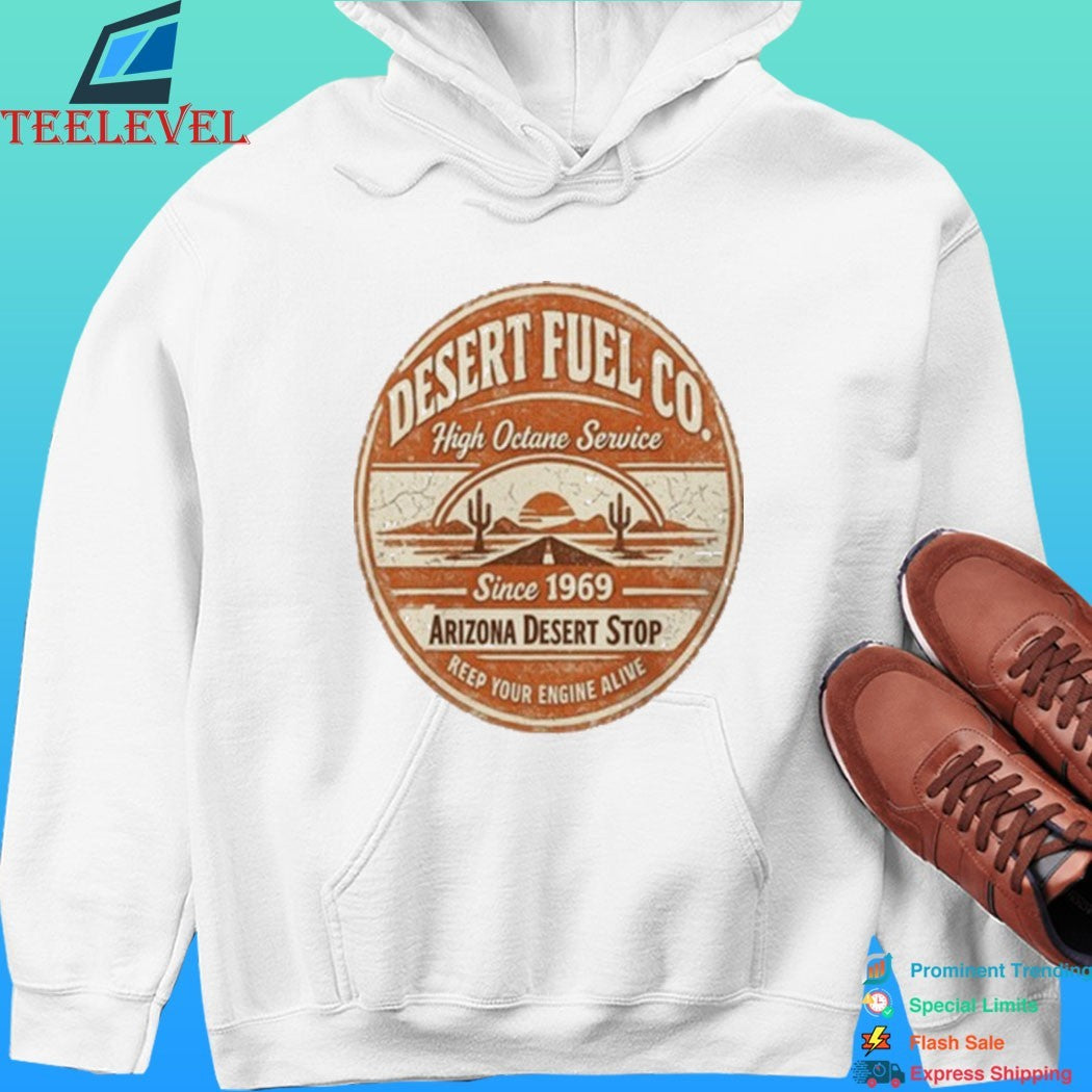 Desert Fuel Co High Octane Service Since 1969 Arizona Desert Stop Reep Your Engine Alive Shirt