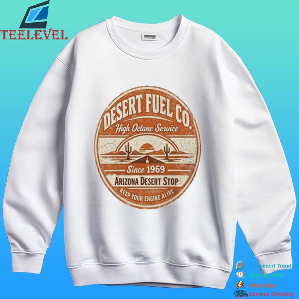 Desert Fuel Co High Octane Service Since 1969 Arizona Desert Stop Reep Your Engine Alive Shirt