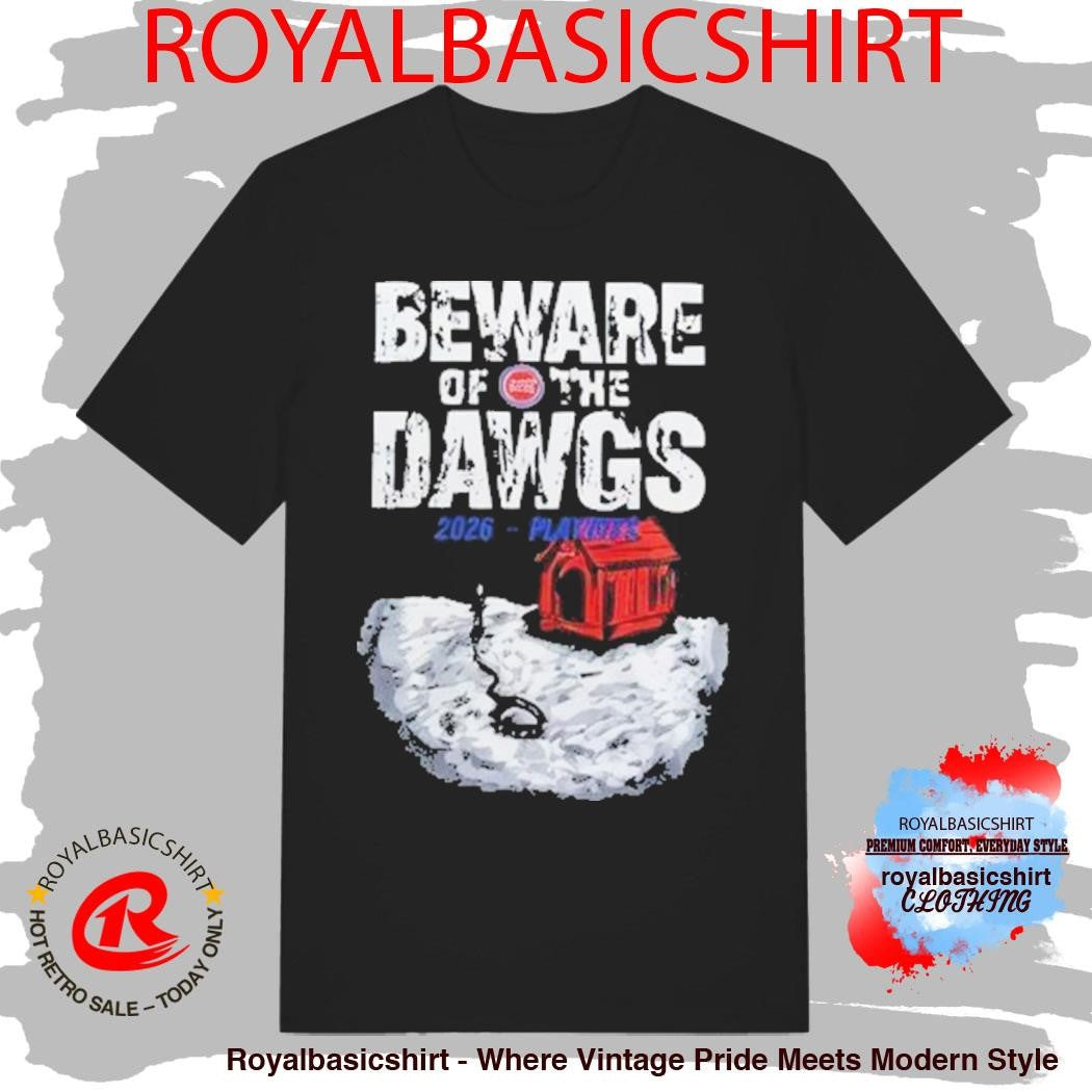 Detroit Pistons Beware Of The Dawgs 2026 Playoffs Shirt