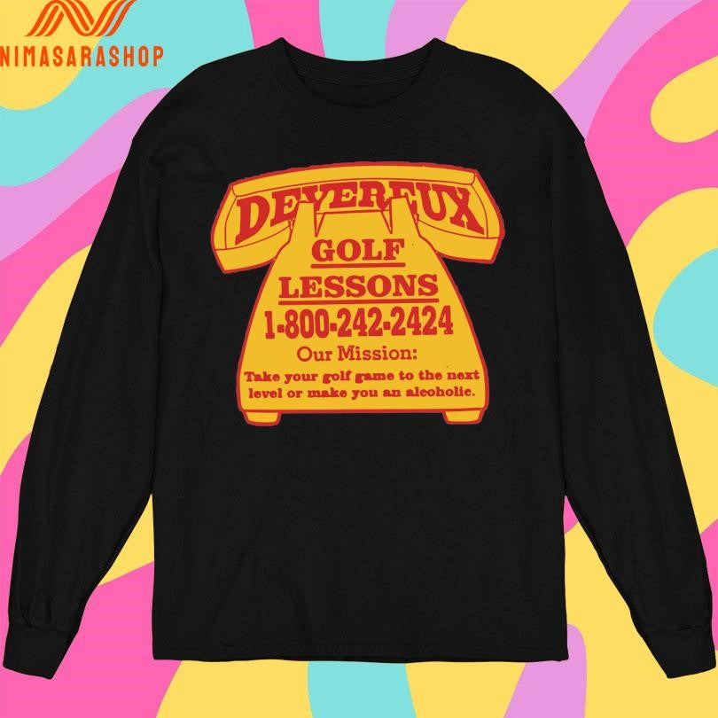 Devereux Golf Lessons 1-800-242-2424 Our Mission Take Your Golf Game To The Next Level Or Make You An Alcoholic Shirts