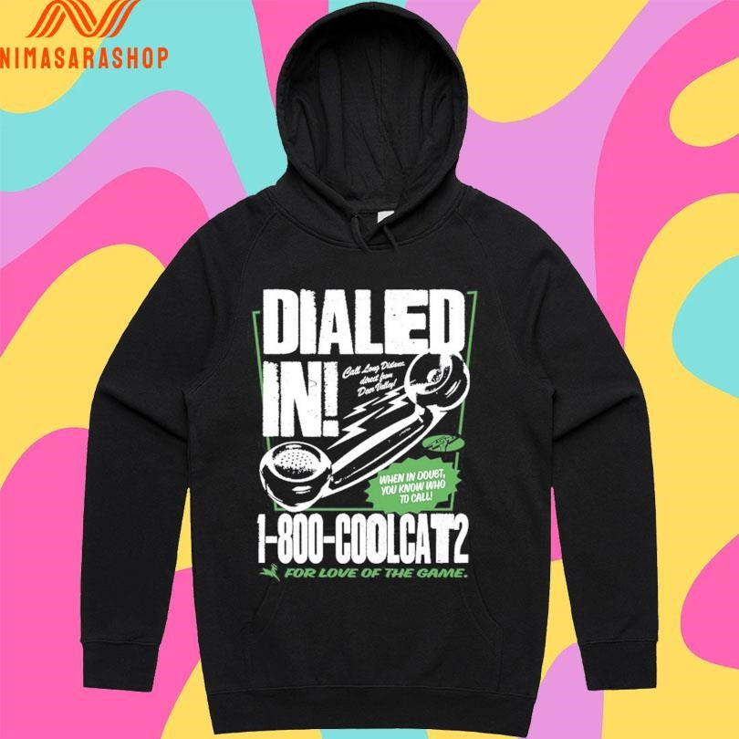 Dialed In When I Doubt You Know Who To Call 1 800 Coolcat2 For Love Of The Game Shirts
