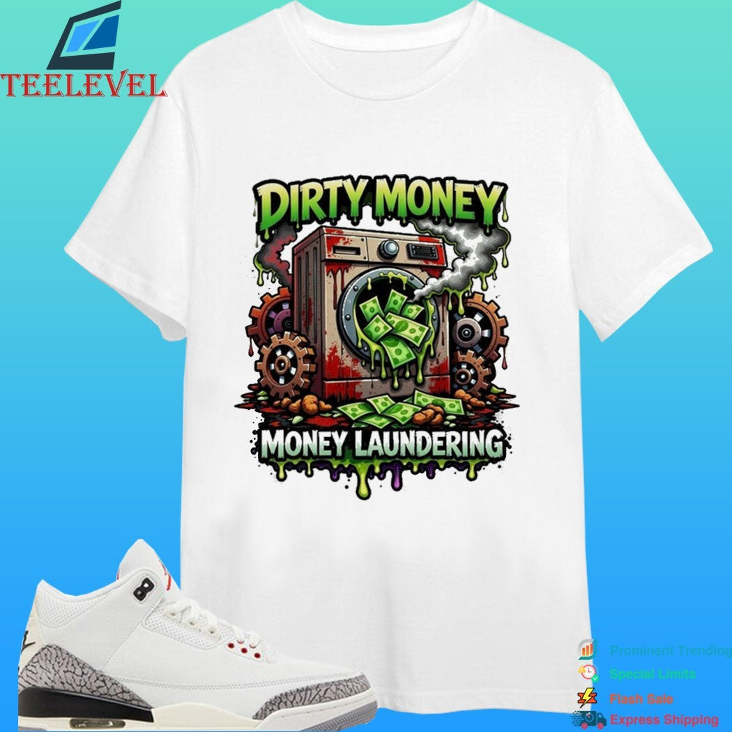 Dirty Money Money Laundering Shirt
