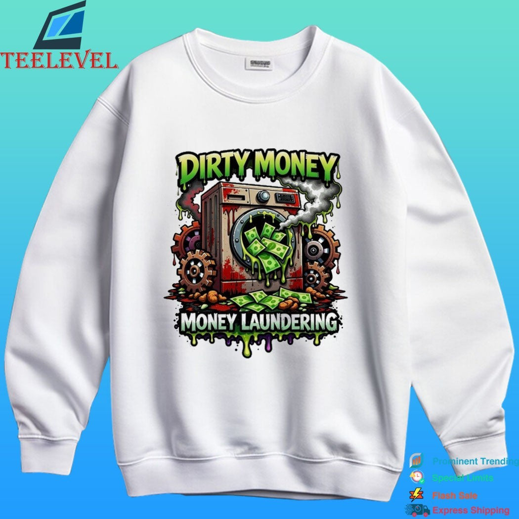 Dirty Money Money Laundering Shirt