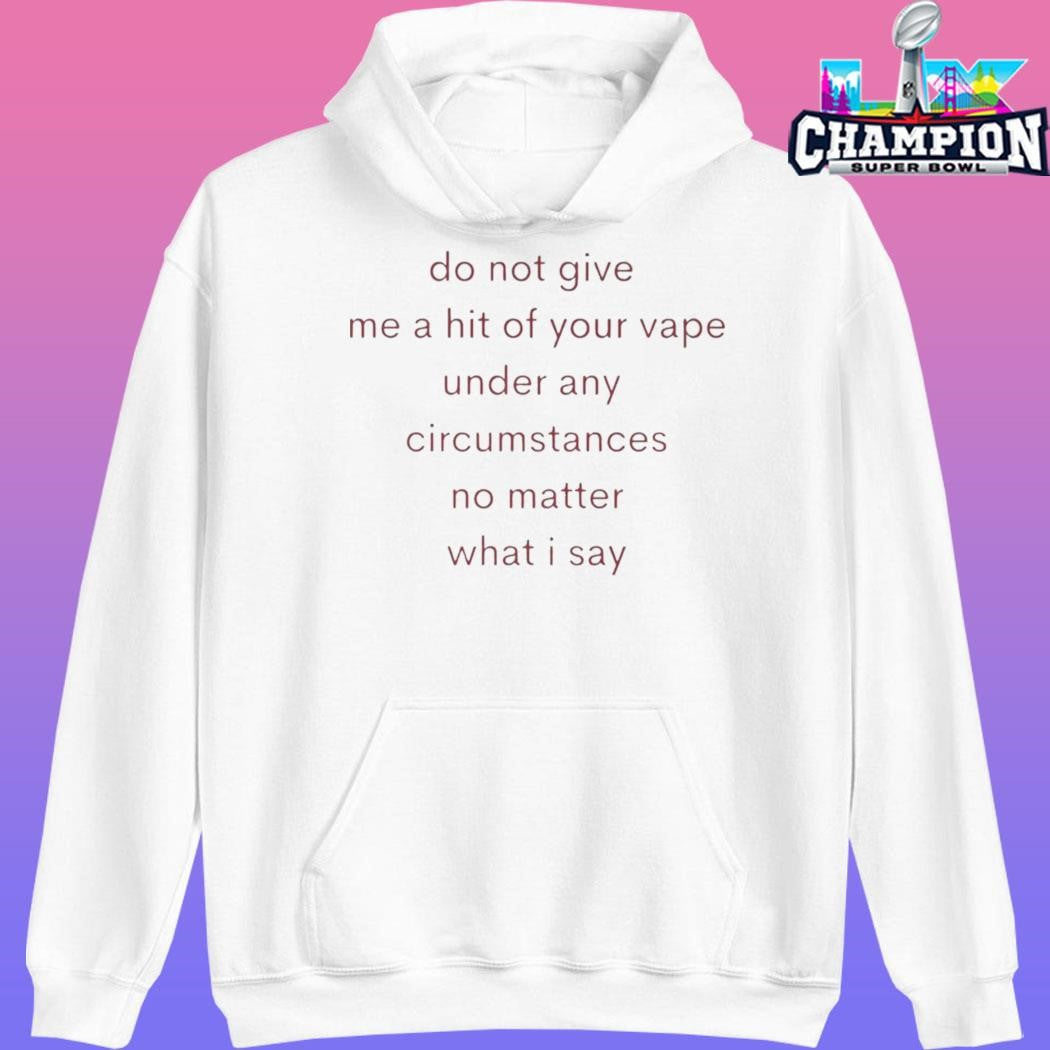 Do Not Give Me A Hit Of Your Vape Shirt