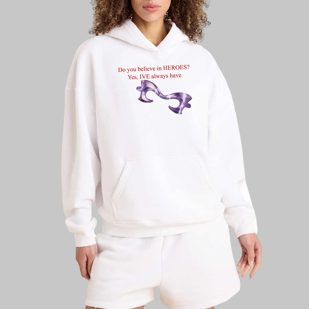 Do You Believe In Heroes IVE Always Have Shirt
