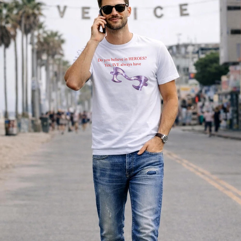 Do You Believe In Heroes IVE Always Have Shirt
