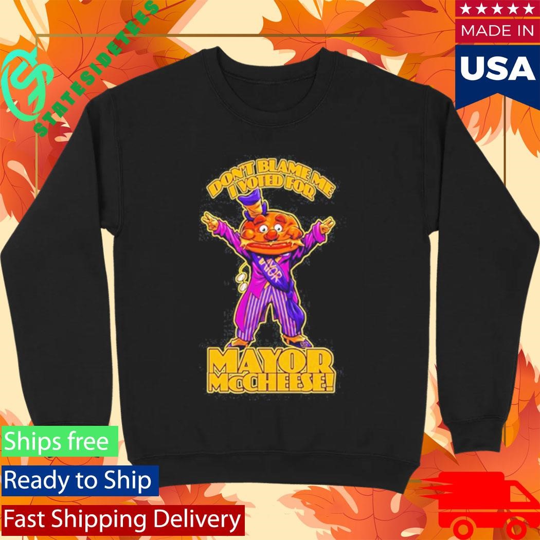 Don’t Blame Me Mayor McCheese T-Shirt