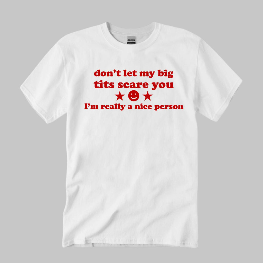 Don’t Let My Big Tits Scare You Shirt