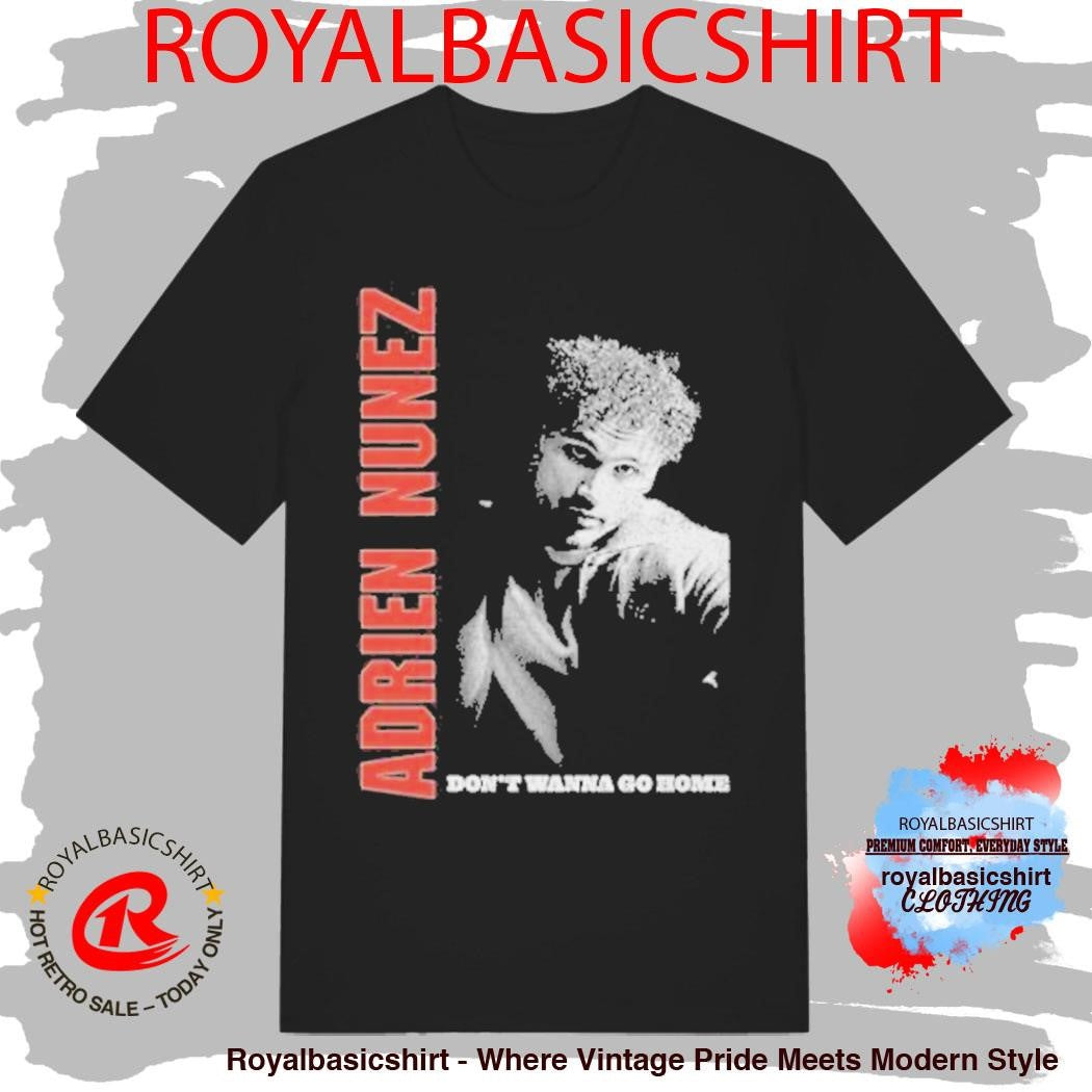 Don’t Wanna Go Home Adrien Nunez Tour Shirt