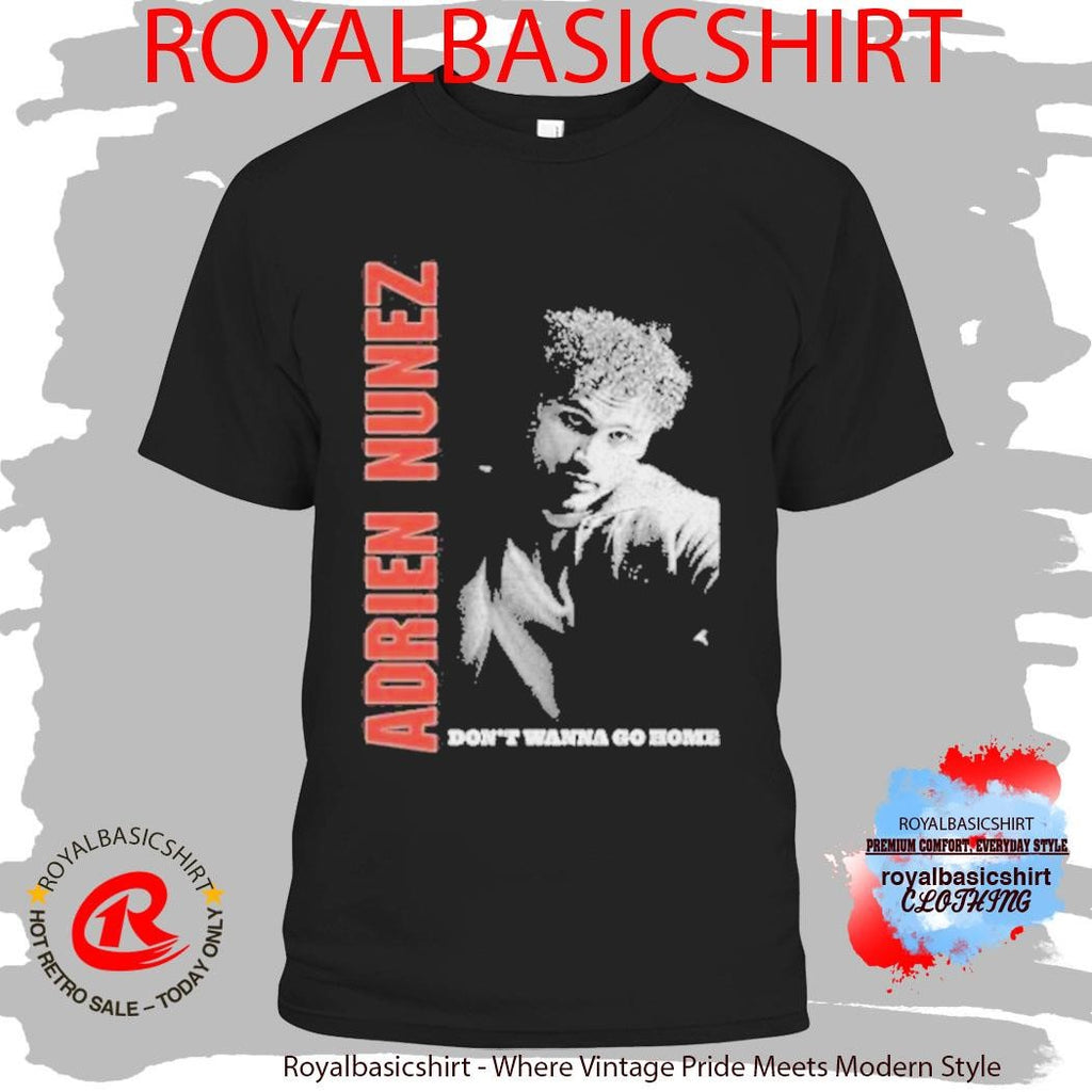 Don’t Wanna Go Home Adrien Nunez Tour Shirt