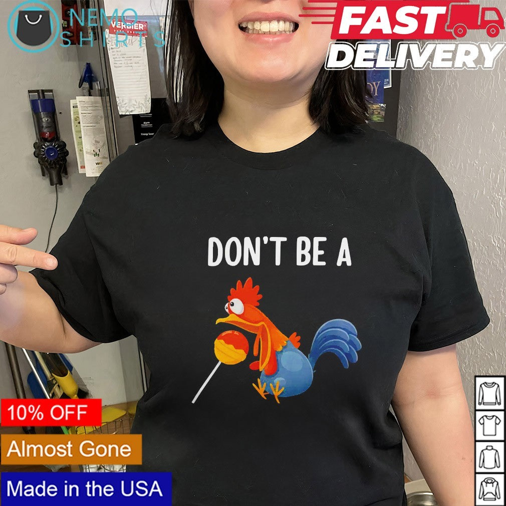 Don’t be a chicken lollipop shirt
