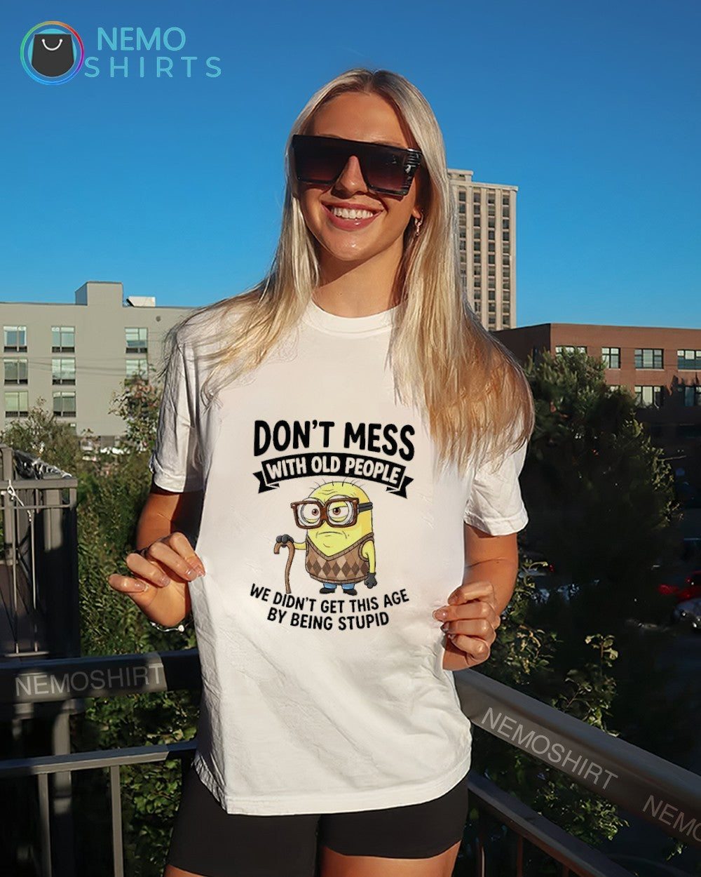 Don’t mess with old people we didn’t get this age by being stupid Minion shirt