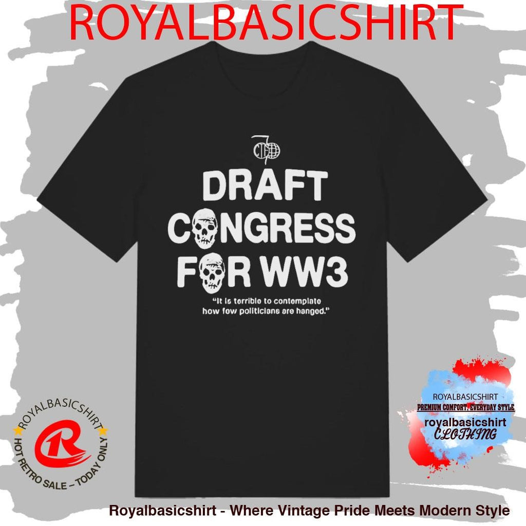 Draft Congress For WW3 Shirt