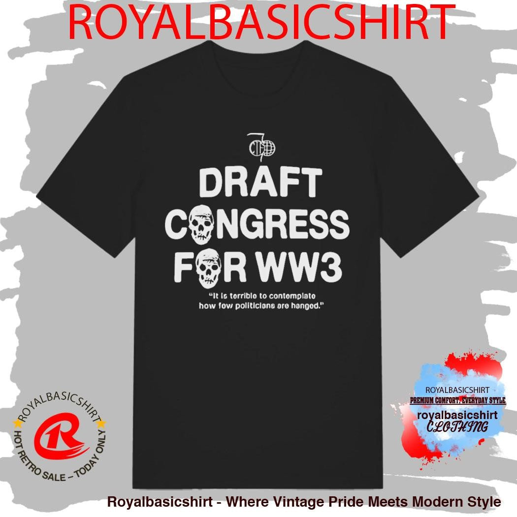 Draft Congress For WW3 Shirt
