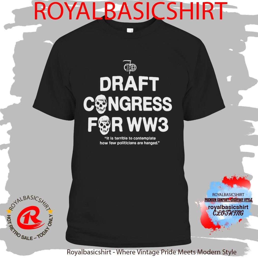 Draft Congress For WW3 Shirt