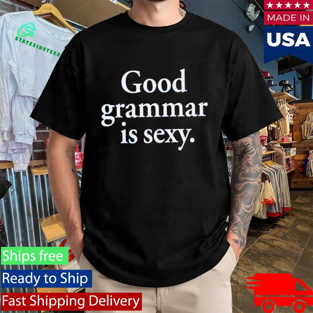 Dua Lipa Good Grammar Is Sexy Shirt
