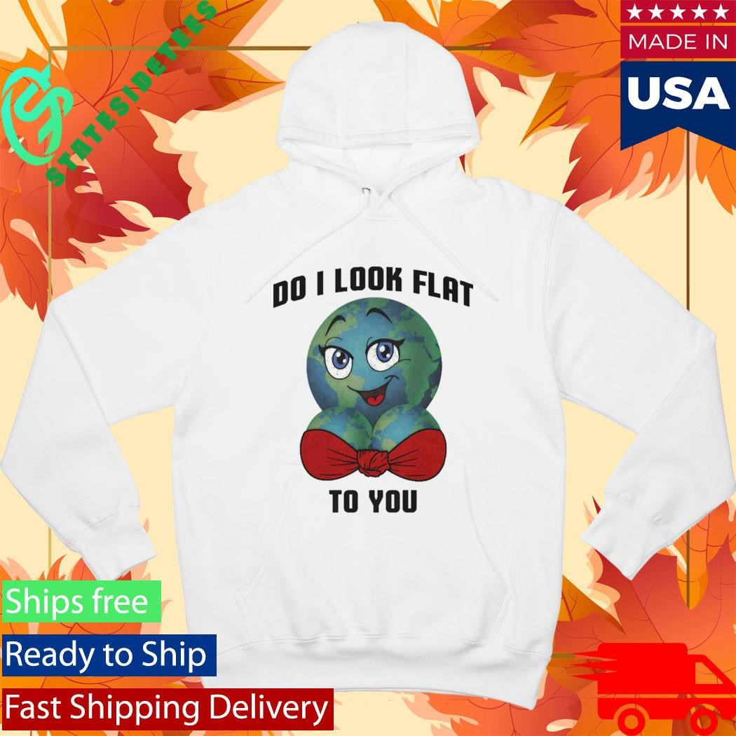 Earth Do I Look Flat To You T-Shirt