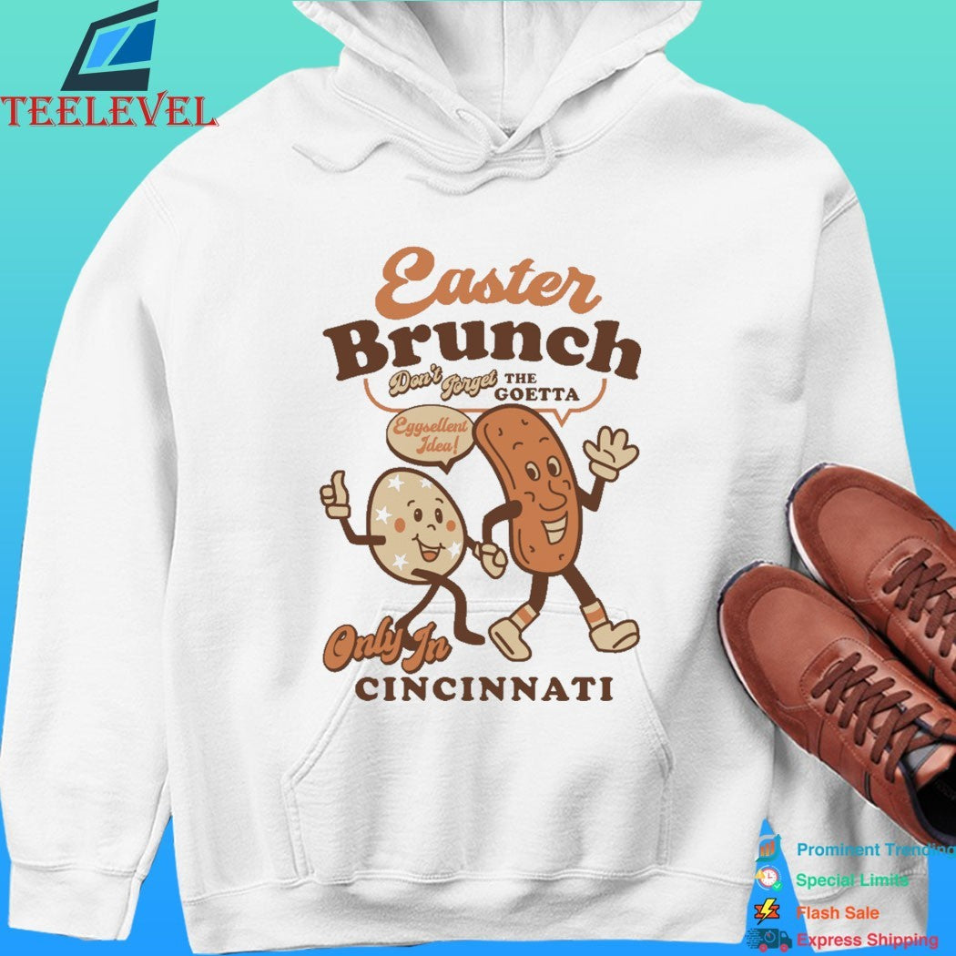 Easter Brunch Don’t Forget The Goetta Eggcellent Idea Only In Cincinnati Shirt
