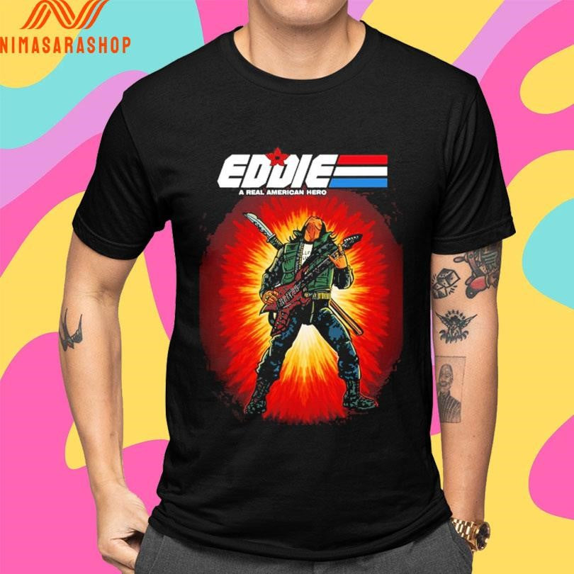 Eddie A Real American Hero Shirts
