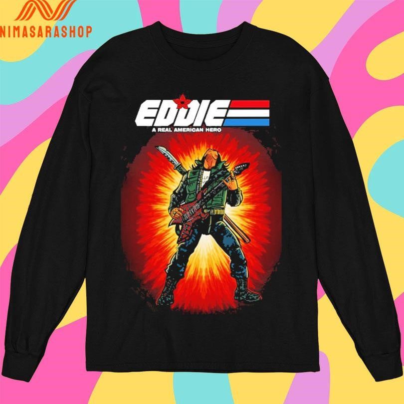 Eddie A Real American Hero Shirts