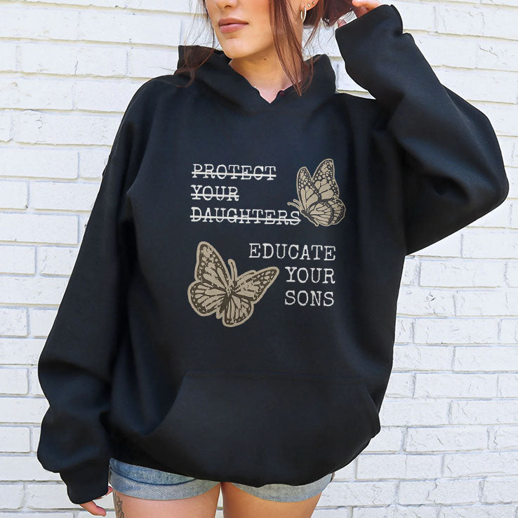 Educate Your Sons Not Protect Your Daughters T Shirt