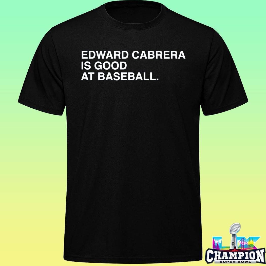 Edward Cabrera Is Good At Baseball Shirt