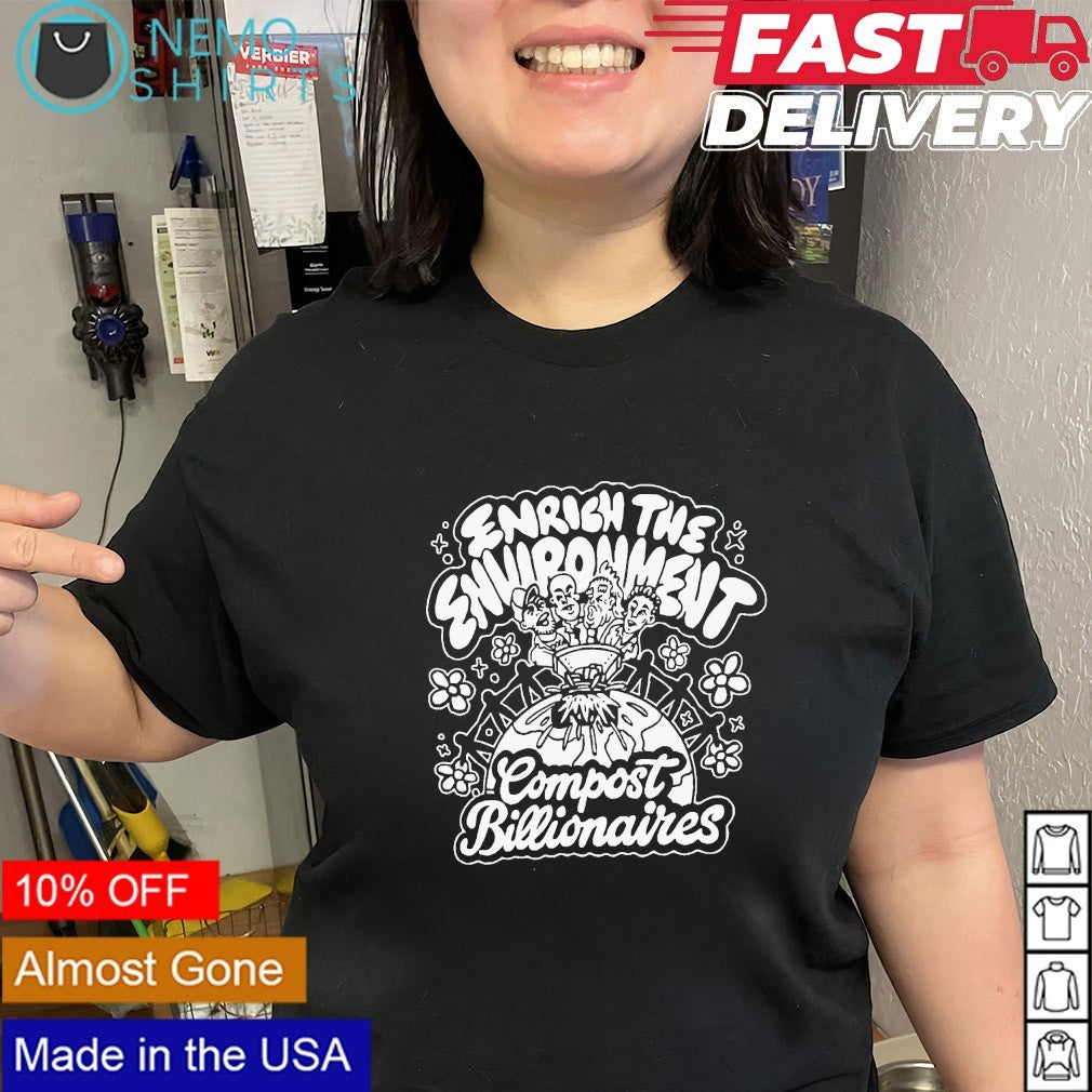 Enrich the environment compost billionaires shirt