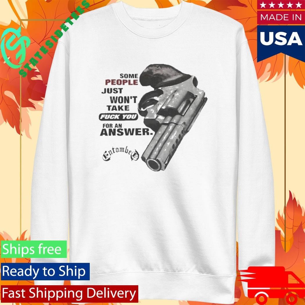 Entombed Some People Just Won’t Take Fuck For An Answer Hollowman Shirt