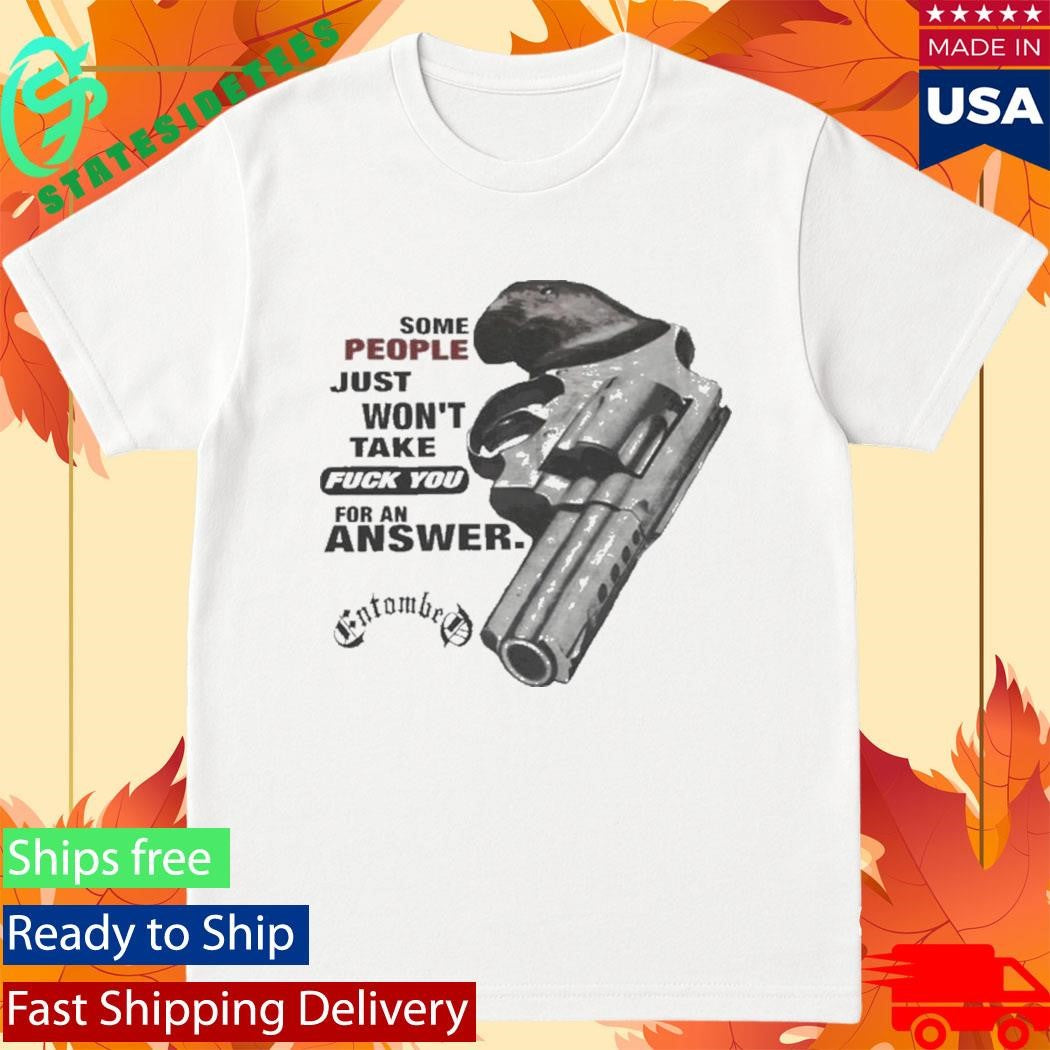 Entombed Some People Just Won’t Take Fuck For An Answer Hollowman Shirt