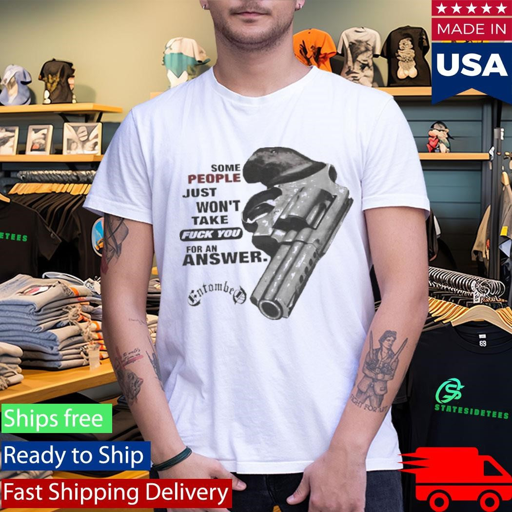 Entombed Some People Just Won’t Take Fuck For An Answer Hollowman Shirt