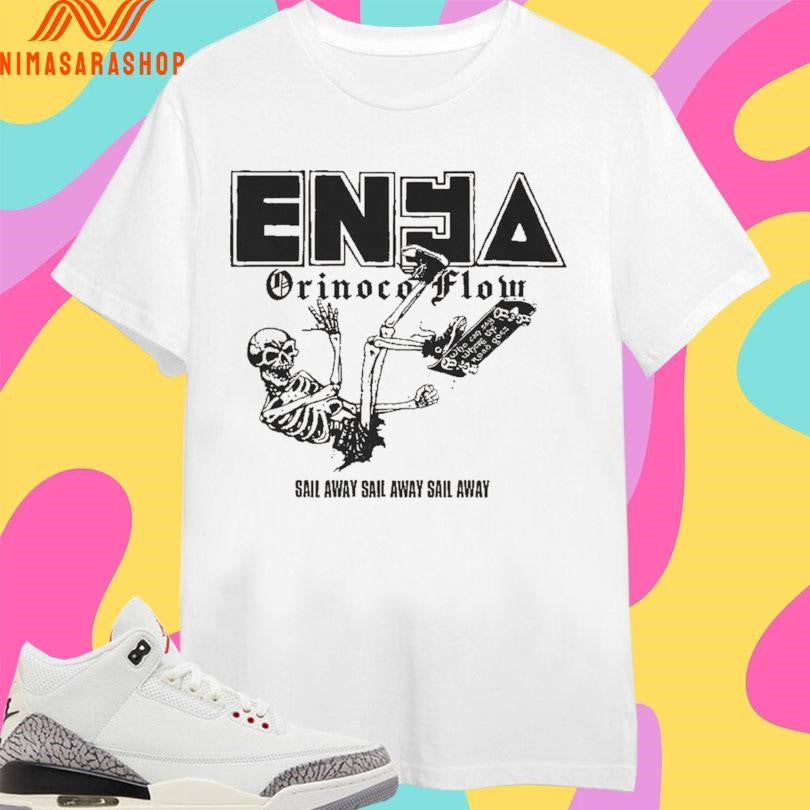 Enya Orinoco Flow Sail Away Sail Away Sail Away Shirts