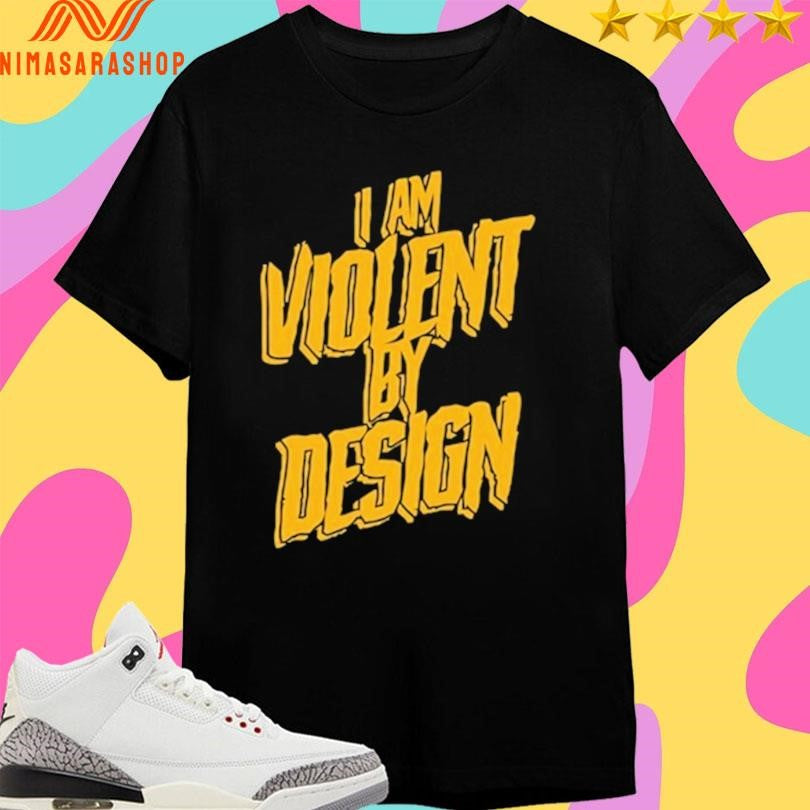 Eric Young I Am Violent By Design Shirts