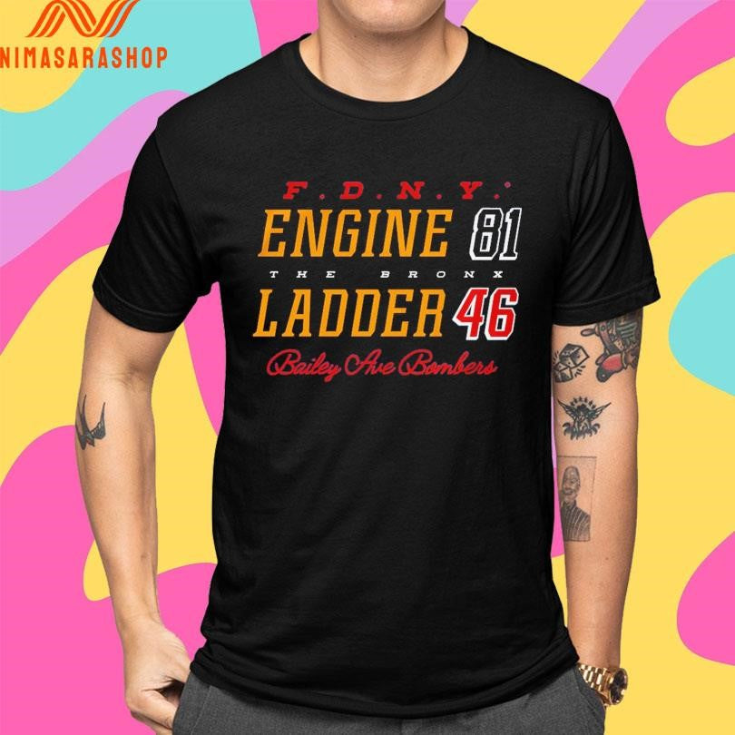 F.D.N.Y. 81 Engine The Bronx Ladder 46 Bailey Ave Bombers Shirts