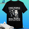 Fake People Have An Image To Maintain Real People Just Don’t Care Shirt