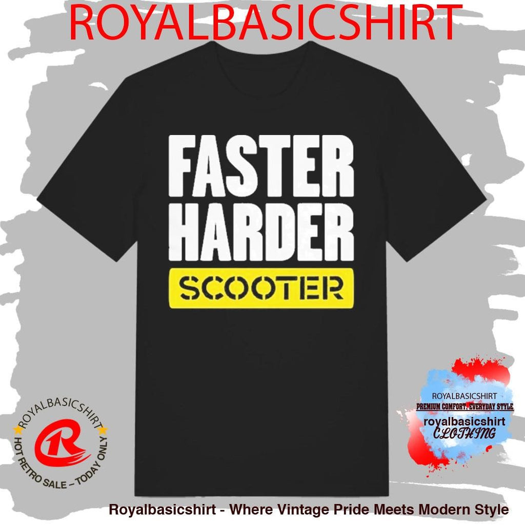 Faster Harder Scooter Shirt